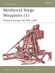 Medieval Siege Weapons (1) Western Europe AD 585–1385