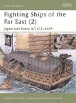 Fighting Ships of the Far East (2) Japan and Korea AD 612–1639