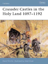 Crusader Castles in the Holy Land 1097-1192