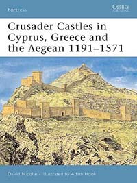 Crusader Castles in Cyprus, Greece and the Aegean 1191-1571