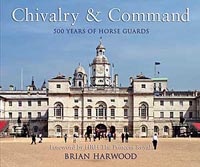 Chivalry and Command - 500 years of Horse Guards